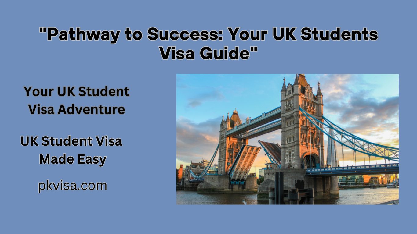 "Pathway to Success: Your UK Students Visa Guide"