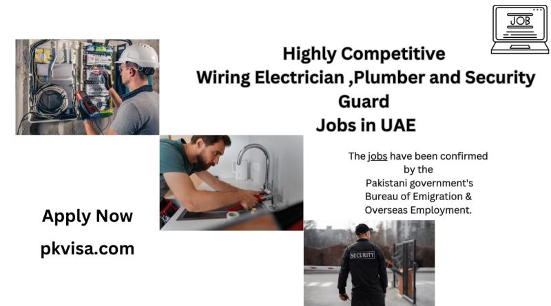 Highly Competitive Wiring Electrician ,Plumber and  Security Guard Jobs in UAE