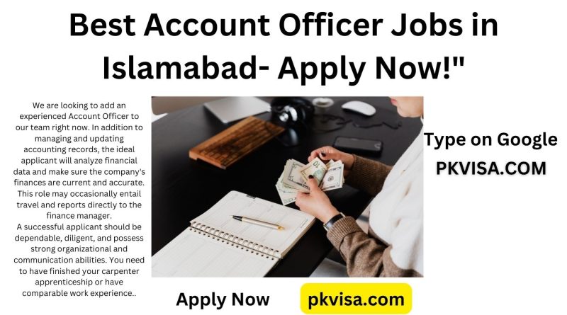 Best Account Officer Jobs in Islamabad- Apply Now!"