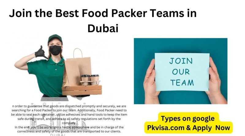 Join the Best Food Packer Teams in Dubai